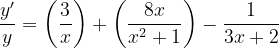 \dpi{120} \frac{y'}{y} = \left (\frac{3}{x} \right )+\left ( \frac{8x}{x^{2}+1} \right )-\frac{1}{3x+2}
